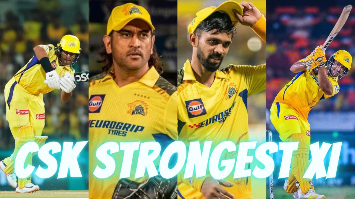 ipl-2025-csk-probable-strongest-xi